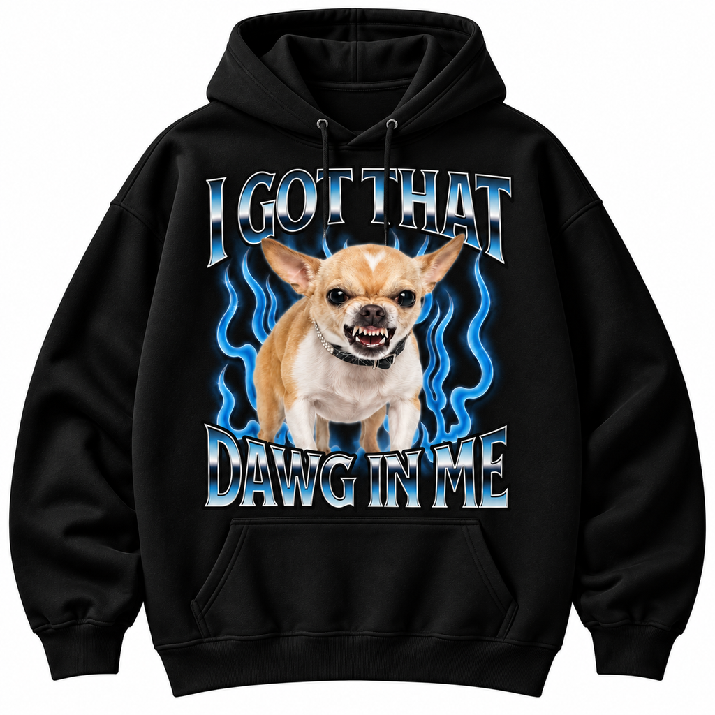 Got That Dawg In Me Chihuahua Shirt – Funny Dog Lover Gift, Hoodie