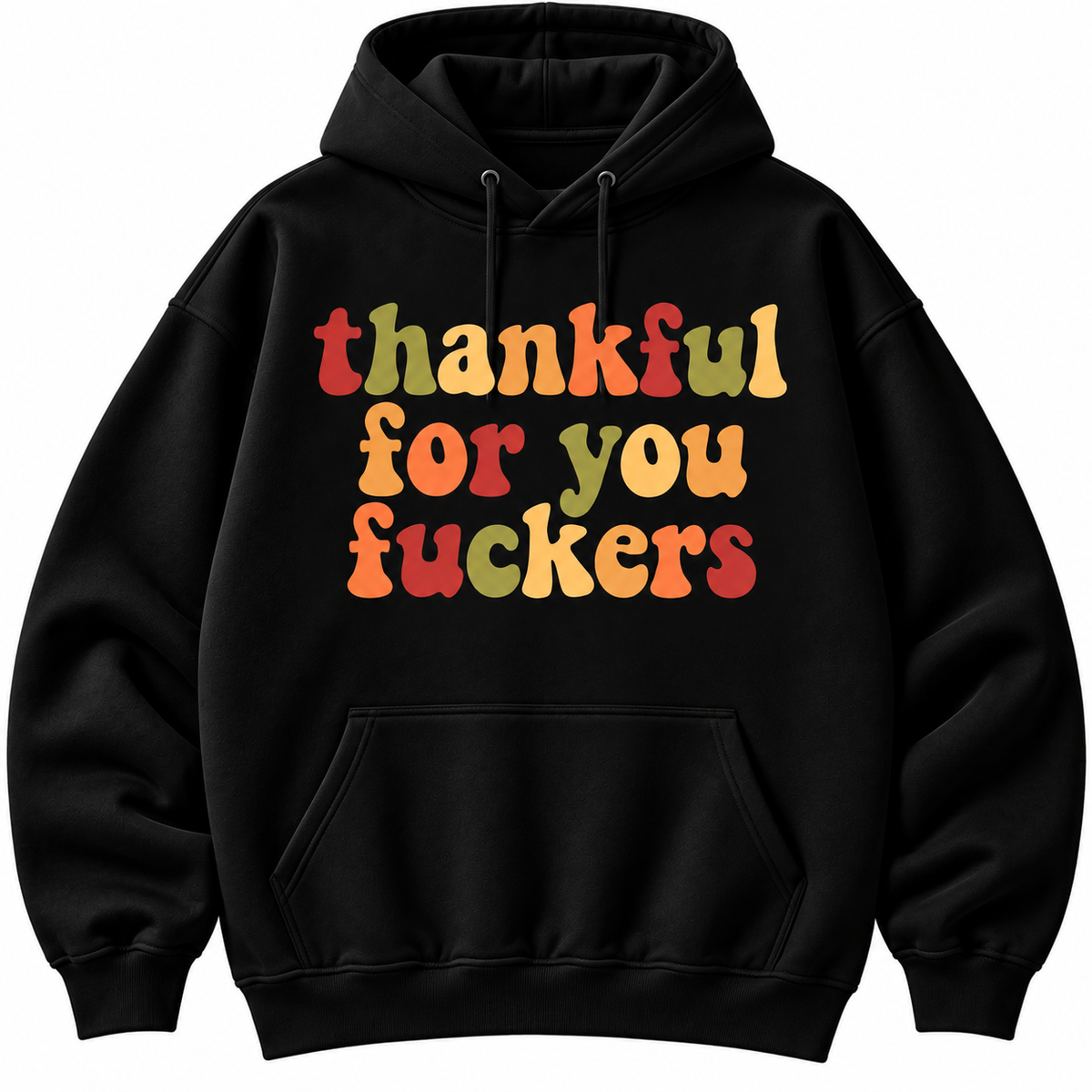 Thankful For You F*ckers Sweatshirt – Funny Friendsgiving Gift Idea