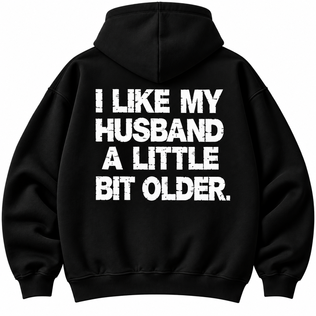 I Like My Husband a Little Bit Older Hoodie – Funny Wife Gift Idea