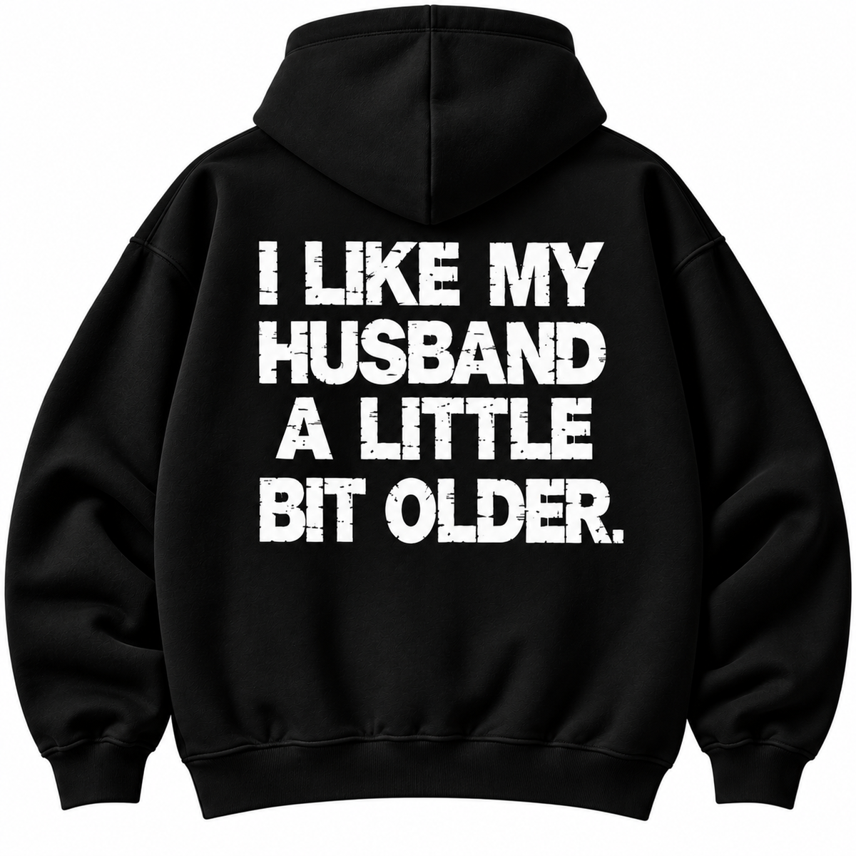 I Like My Husband a Little Bit Older Hoodie – Funny Wife Gift Idea