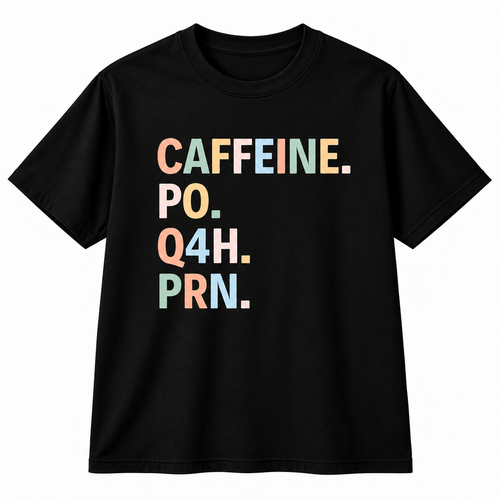 Funny Nurse Coffee Sweatshirt – Caffeine PO Q4H PRN Gift, Shirt & Hoodie