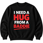 I Need a Hug From a Baddie Shirt – Funny Viral Meme Gift Tee