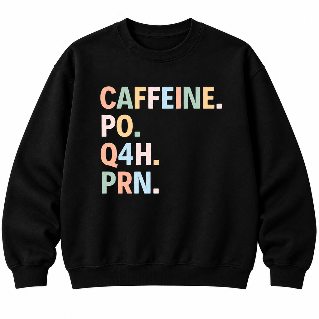 Funny Nurse Coffee Sweatshirt – Caffeine PO Q4H PRN Gift, Shirt & Hoodie