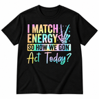 I Match Energy Hoodie – Funny Sarcastic Quote Gift, Shirt & Sweatshirt