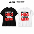 I Need a Hug From a Baddie Shirt – Funny Viral Meme Gift Tee