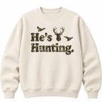 He's Hunting Camo Shirt – Funny Hunting Wife Gift, Tee & Hoodie